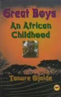 Great Boys: An African Childhood 086543574X Book Cover