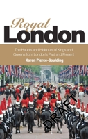 Royal London: Colouful Tales of Pomp and Pageantry From London's Past and Present 1780590709 Book Cover