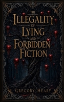 The illegality of Lying and Forbidden Fiction 1967724563 Book Cover