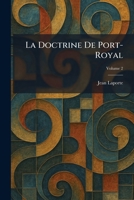 La Doctrine De Port-Royal (French Edition) 1025483677 Book Cover