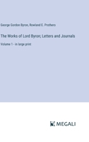 The Works of Lord Byron; Letters and Journals: Volume 1 - in large print 3387322461 Book Cover