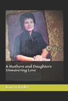 A Mothers and Daughters Unwavering Love B0BYBQBG6W Book Cover