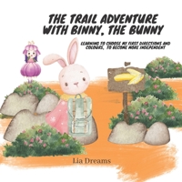 THE TRAIL ADVENTURE WITH BINNY, THE BUNNY: Learning to choose my first directions and colours, to become more independent B09BGPD21F Book Cover