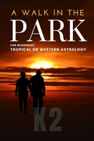 A Walk in the Park: For Beginners -Tropical or Western Astrology 9355742479 Book Cover