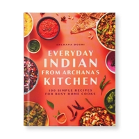 Everyday Indian from Archana's Kitchen: 100 Simple Vegetarian Recipes for Busy Home Cooks B0FCDDBY3C Book Cover
