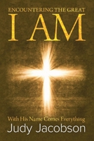 Encountering the Great I Am: With His Name Comes Everything 1637679378 Book Cover