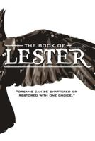 The Book of Lester: "Dreams can be shattered or restored with one choice." 0615506070 Book Cover