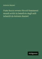 Frate Rocco ovvero Piccoli frammenti morali scritti in beneficio degli asili infantili da Antonio Ranieri (Italian Edition) 3563219168 Book Cover