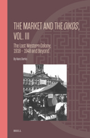 The Market and the Oikos, Vol. III: The Last Western Colony, 1918 - 1948 and Beyond (Ideas, History, and Modern China) 9004738304 Book Cover