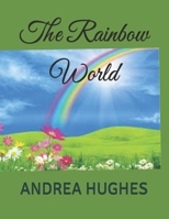 The Rainbow World 1534679596 Book Cover