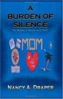 A Burden Of Silence: My Mother's Battle With AIDS 141845107X Book Cover