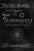 Sol Tenebrarum - The Occult Study of Melancholy B094L6WTKT Book Cover