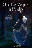 Chocolate, Vampires, and Violins 1503053431 Book Cover