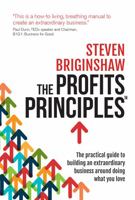 The Profits Principles - The Practical Guide to Building an Extraordinary Business Around Doing What You Love 1781331928 Book Cover