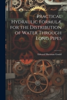 Practical Hydraulic Formulæ for the Distribution of Water Through Long Pipes 1022086782 Book Cover