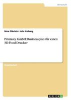 Printasty GmbH: Businessplan f�r einen 3D-Food-Drucker 3656509719 Book Cover