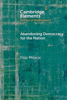 Abandoning Democracy for the Nation (Elements in the Politics of Development) 1009734733 Book Cover