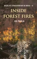 Inside Forest Fires: Wildlife Management in India-5 B0BL9TWPXF Book Cover