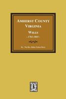 The Wills of Amherst County, Virginia, 1761-1865 089308302X Book Cover