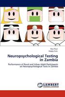 Neuropsychological Testing in Zambia: Performance of Rural and Urban Adult Participants on Neuropsychological Tests in Zambia 3848405032 Book Cover