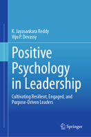 Positive Psychology in Leadership: Cultivating Resilient, Engaged, and Purpose-Driven Leaders 3032254973 Book Cover