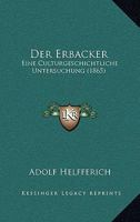 Der Erbacker: Eine Culturgeschichtliche Untersuchung (1865) 1168138930 Book Cover