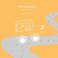 Monty Mouse: Goes for a Drive B0GL7Z3M3J Book Cover