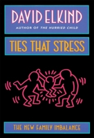 Ties That Stress: The New Family Imbalance 0674891503 Book Cover