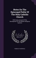 Notes on the Episcopal Polity of the Holy Catholic Church 0548610932 Book Cover