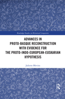 Advances in Proto-Basque Reconstruction with Evidence for the Proto-Indo-European-Euskarian Hypothesis 0367417294 Book Cover