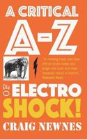 A Critical A-Z of Electroshock 1912119528 Book Cover