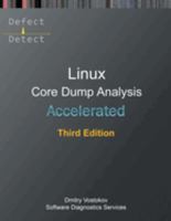 Accelerated Linux Core Dump Analysis: Training Course Transcript with GDB and WinDbg Practice Exercises, Third Edition 191263659X Book Cover