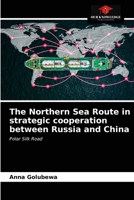The Northern Sea Route in strategic cooperation between Russia and China: Polar Silk Road 6203688150 Book Cover