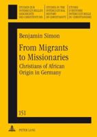 From Migrants to Missionaries: Christians of African Origin in Germany 3631598424 Book Cover