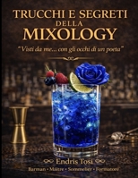Trucchi e Segreti della Mixology: Cocktail Originali, Tecniche da Barman e Mentalità Professionale per Creare Drink Perfetti e Distinguerti Dietro al Banco (Italian Edition) B0GXKRT6JL Book Cover
