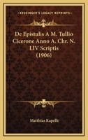 De Epistulis A M. Tullio Cicerone Anno A. Chr. N. LIV Scriptis (1906) 1160854459 Book Cover