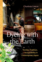 Dyeing with the Earth: Dyeing with the Earth 147802898X Book Cover
