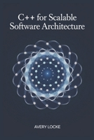 C++ for scalable software Architecture B0DQ3LNMWZ Book Cover