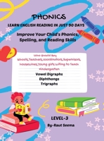 Phonics: LEARN ENGLISH READING IN JUST 90 DAYS Level-3: The course includes a series of 4 books, to achive reading proficiency in 90 days, you should ... through each step of their reading journey. B0F9QVB8R5 Book Cover