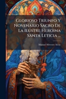 Glorioso Triunfo Y Novenario Sacro De La Ilustre Heroina Santa Leticia ... (Spanish Edition) B0FKFSTLFB Book Cover
