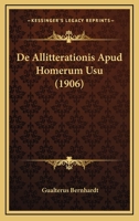 De Allitterationis Apud Homerum Usu (1906) 1160382441 Book Cover