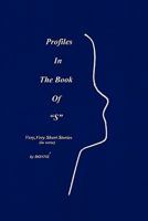 Profiles in the Book of S: Very, Very Short Stories Are Poems 1438259549 Book Cover