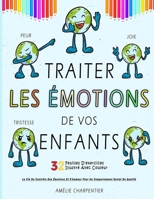 Traiter Les Émotions De Vos Enfants (Tristesse, Peur, Joie...) - 32 Feuilles D'exercices Illustré Avec Couleur: La Clé Du Contrôle Des Émotions Et ... Social De Qualité B097CPB9KH Book Cover