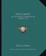 Nix's Mate: An Historical Romance of America V2 1162676175 Book Cover