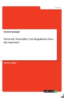 Network Neutrality. Can Regulation Save the Internet? 3668938334 Book Cover