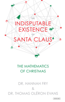 The Indisputable Existence of Santa Claus: The Mathematics of Christmas 1468316125 Book Cover