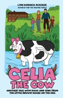 Celia the Cow : Another Tale with Doug and Gina From the Little Brown House on the Hill 1969726377 Book Cover
