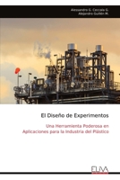 El Diseño de Experimentos: Una Herramienta Poderosa en Aplicaciones para la Industria del Plástico (Spanish Edition) 9999341152 Book Cover