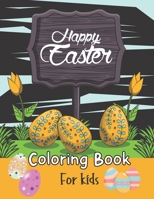 Happy Easter Coloring Book For kids: Happy Easter Coloring Book For Toddlers, Preschoolers and Kindergarten. A Fun Coloring Book for Little Girls and Boys Rabbits and more. Easter Gifts for Kids B09T61FBYD Book Cover