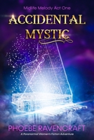 Accidental Mystic: A Paranormal Women's Fiction Adventure B09PHJS3D5 Book Cover